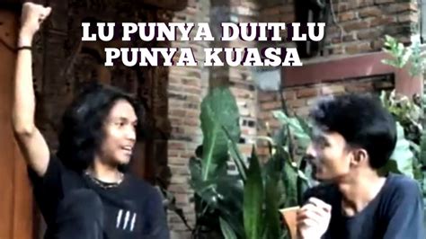 Lu Punya Duit Lu Punya Kuasa Meme YouTube