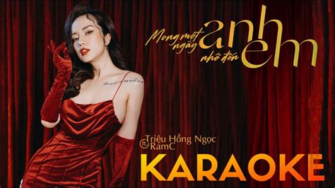 KARAOKE MONG MỘT NGÀY ANH NHỚ ĐẾN EM Triệu Hồng Ngọc ft RamC YouTube