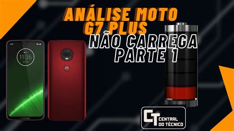 ANÁLISE MOTO G7 Plus NÃO CARREGA SOLUÇAO PARTE 1 YouTube