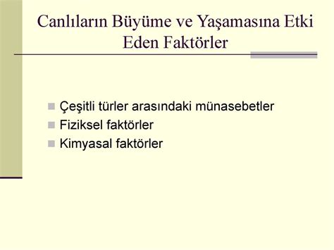 Canlıların Büyüme ve Yaşamasına Etki Eden Faktörler ppt indir