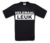 Helemaal Leuk T Shirt Voordelig En Ruime Keus