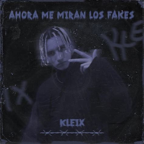 Kleix Ahora Me Miran Los Fakes Lyrics Genius Lyrics