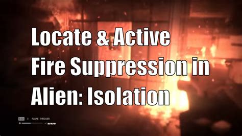 Locate And Activate Fire Suppression In Alien Isolation Youtube