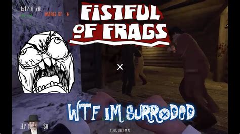 Fistful Of Frag Funny Moments Why Am I Alone 1 Youtube