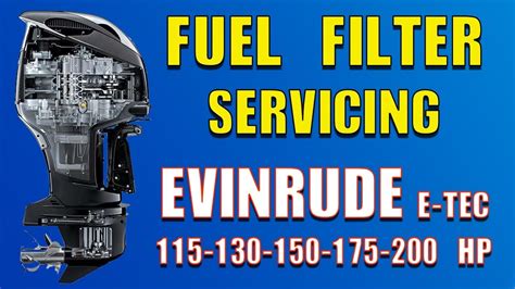 How To Replace Fuel Filter Evinrude E TEC 115 130 150 175 200 HP 2009