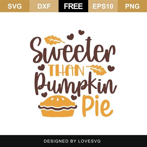 Sweeter Than Pumpkin Pie Svg Cut File Lovesvg