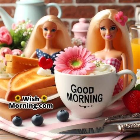 Good Morning Barbie Delightful Images To Start Your Day Wish Morning