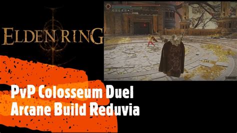 Elden Ring PvP Colosseum Duel Arcane Build Reduvia YouTube