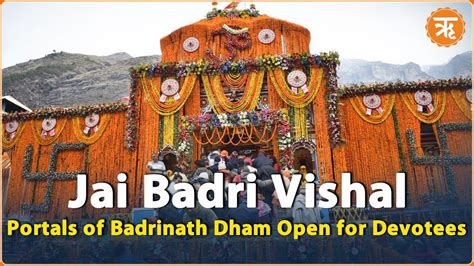 Jai Badri Vishal Portals Of Badrinath Dham Open For Devotees Char