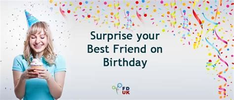 Birthday Surprise Ideas For Your Bff People Love Giving Surprises To