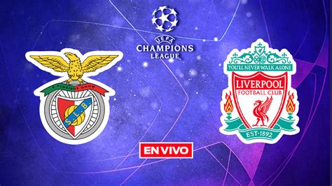 Benfica Vs Liverpool Champions League EN VIVO Cuartos De Final Ida