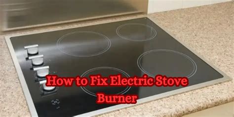 Fixing Electric Stove Burner Expert Tips For Quick Repairs