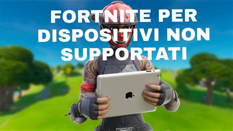 Come Scaricare FORTNITE Per Dispositivi Non Supportati How To Install