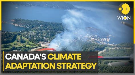 Canada Launches First Ever National Climate Adaptation Strategy Wion