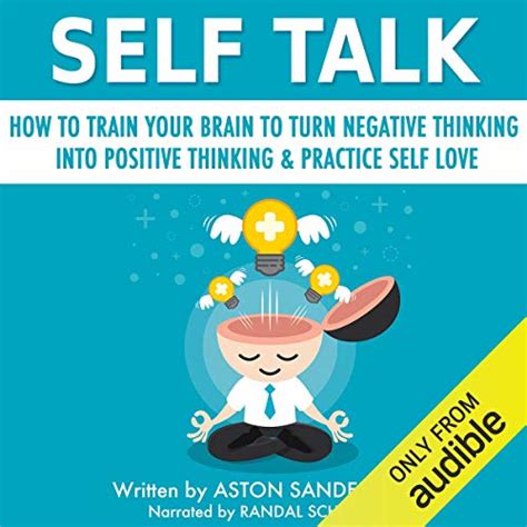 Self Talk How To Train Your Brain To Turn Negative Thinking Into