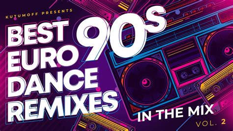 90s Eurodance Best Remixes Megamix Volume 2 Best Dance Hits 90s YouTube