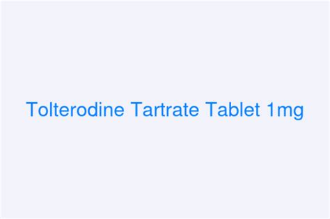 Tolterodine Tartrate Tablet 1mg