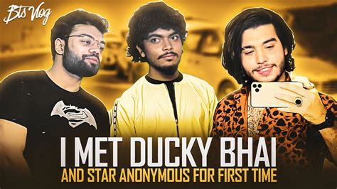 I Met Ducky Bhai And Star Anonymous For The First Time Vlog Youtube