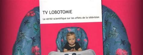 TV lobotomie La vérité scientifique sur les effets de la télévision