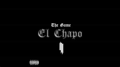 The Game Feat Skrillex El Chapo Clean Edit Youtube