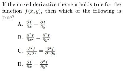 Solved If The Mixed Derivative Theorem Holds True For The