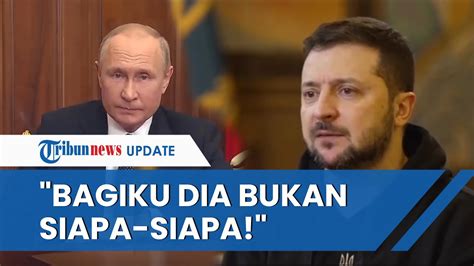 Presiden Ukraina Sebut Vladimir Putin Bukan Siapa Siapa Zelensky Tak