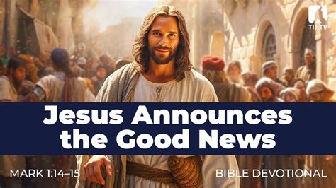 5 Jesus Announces The Good News Mark 1 1415 YouTube