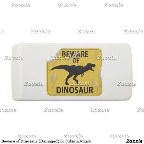 Beware Of Dinosaur Damaged Eraser Dinosaurs Tyrannosaurus Rex