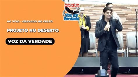 Projeto No Deserto Ao Vivo Voz Da Verdade Culto Youtube Music