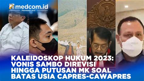 Kaleidoskop Hukum 2023 Vonis Sambo Direvisi Hingga Putusan MK Soal