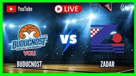 Buducnost Vs Zadar Live Aba Supercup Quarter Finals Scoreboard