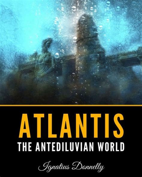 Atlantis The Antediluvian World Part Iv By Ignatius Donnelly Paperback Barnes And Noble®