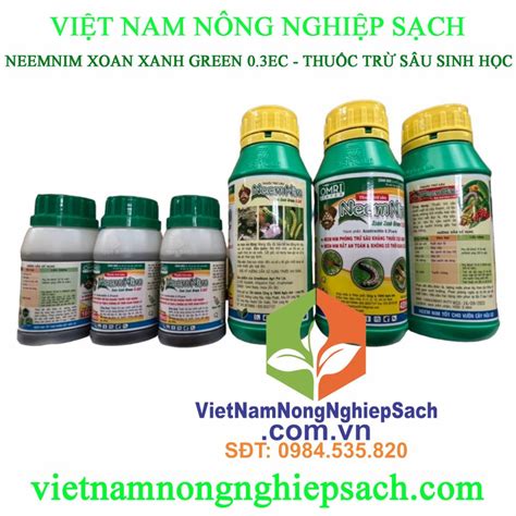 NEEMNIM XOAN XANH GREEN 0 3EC THUỐC TRỪ SÂU SINH HỌC ĐẶC TRỊ RUỒI ĐỤC