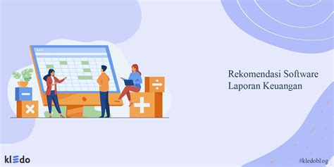 13 Rekomendasi Software Laporan Keuangan Yang Wajib Anda Coba