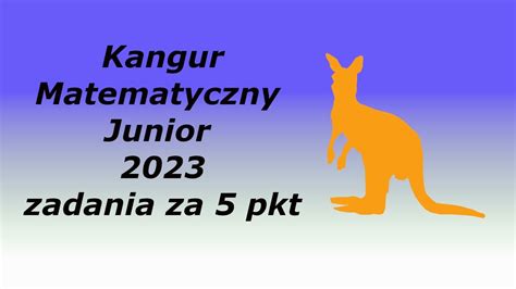 Kangur Matematyczny Junior 2023 odpowiedzi i rozwiązania część V