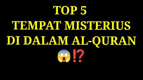 Tempat Misterius Di Dalam Al Quran Youtube