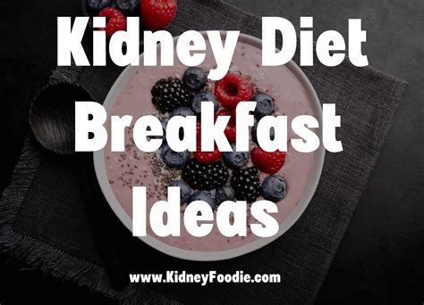 Top 7 Renal Diet Breakfast Ideas - Kidney Foodie