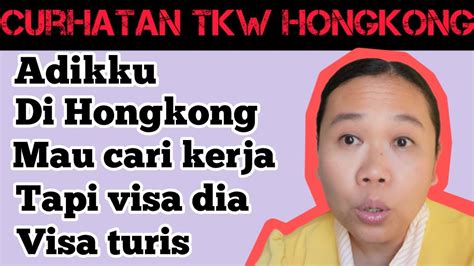 Adikku Di Hongkong Mau Cari Kerja Tapi Visa Dia Visa Turis Youtube