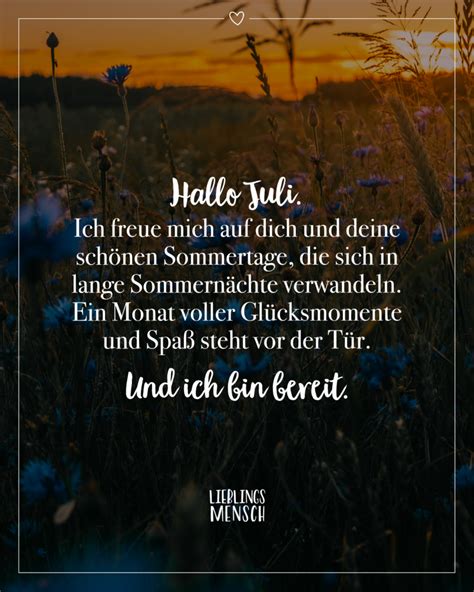 Hallo Juli Ich freue mich auf dich und deine schönen Sommertage