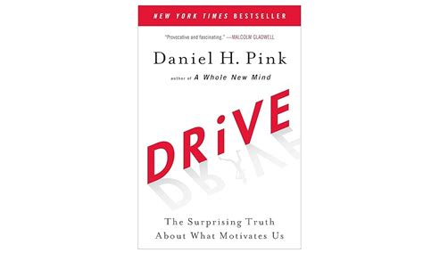 Drive The Surprising Truth About What Motivates Us By Daniel H Pink