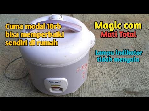 Cara Memperbaiki Magic Mati Total Dengan Mudah Miyako Rice