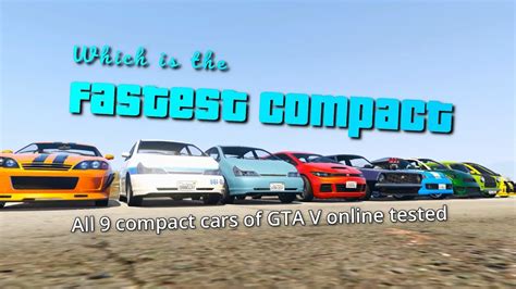 Gta V Online Which Is The Fastest Compact Car Youtube