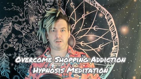 Overcome Shopping Addiction Hypnosis Meditation Youtube