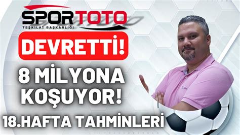 Spor Toto 18 Hafta Tahminleri DEVRETTİ 8 MİLYONA KOŞUYOR