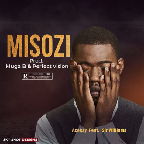 Acekay Misozi Ft Sir Williams Prod Muga B And Perfect Version