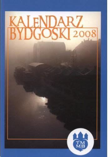 Kalendarz Bydgoski 2008 Ceny I Opinie Ceneo Pl