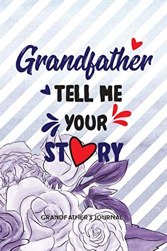 Grandfather Tell Me Your Story Grandfathers Journal A Grandfather