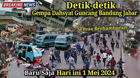 BARU SAJA DETIK² BANDUNG GEMPA DAHSYAT 4 2 SR HARI INI 1 MEI 2024