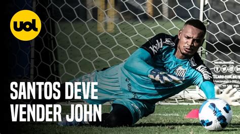 Santos Deve Vender Goleiro John Para Fechar As Contas Em Youtube