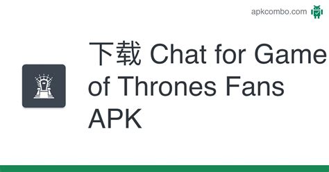 Chat for Game of Thrones Fans APK Android App 免费下载